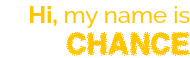 Hi, my name is Chance
